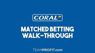 Matched Betting Tutorial - Coral Walk Through