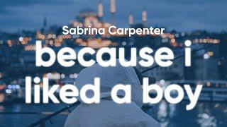 Sabrina Carpenter - because i liked a boy (Clean - Lyrics)