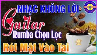 11/05 Thức Dậy Nghe Ngay Nhạc Không Lời ĐỈNH CAO THƯ GIÃN  Hòa Tấu Guitar Rumba Cổ Điển Ở Phòng Trà