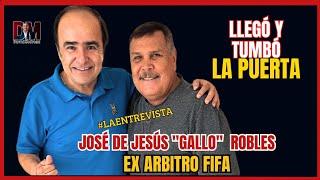 ME TUMBÓ LA PUERTA | JESÚS  "EL GALLO" ROBLES | EX ARBITRO PROFESIONAL en DAVID MEDRANO el #podcast