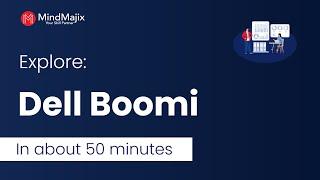 Dell Boomi Tutorial | Explore Dell Boomi In Less Than Hour [Introduction To Dell Boomi] - MindMajix