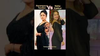 Parampara Tandon vs Neha Kakkar #subscribe #newmusic #biggboss #song #remix #vyrloriginals