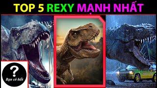 Top 5 Phiên Bản REXY Mạnh Nhất (loạt phim Kỷ Jura) |Bạn Có Biết?