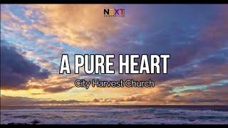 A Pure Heart - City Harvest Church (Lyric Video)