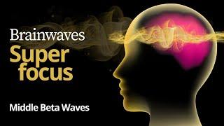 Brainwaves (Middle Beta Waves) Super Focus