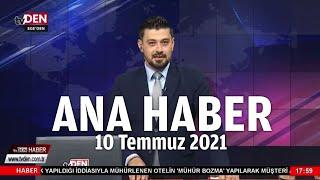 tvDEN Ana Haber - Ercan ÇELİK (10 Temmuz 2021)