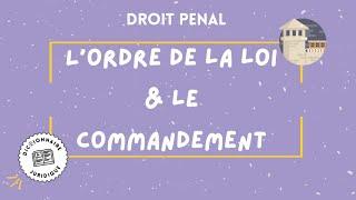 ORDRE DE LA LOI & COMMANDEMENT DE L'AUTORITE LEGITIME en droit pénal