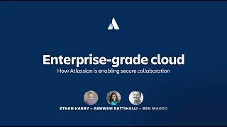 Enterprise-grade cloud: How Atlassian is enabling secure collaboration | Team '23 | Atlassian