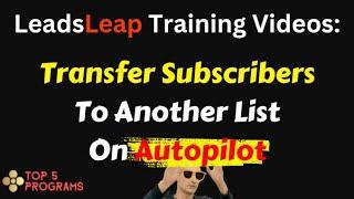 Leadsleap Training Video #23: Have List Subscribers Automatically Moved From One List To Another