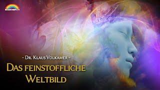 Die feinstoffliche Erweiterung unseres Weltbildes - Dr. Klaus Volkamer