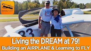 Living the DREAM at 79!  BUILDING an AIRPLANE & Learning to FLY