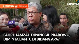 Fahri Hamzah Dipanggil Prabowo, Diminta Bantu Di Bidang Apa? | Liputan 6