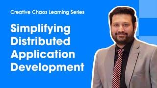 Simplifying Distributed Application Development with Tayyab Suhail - Creative Chaos Learning Series