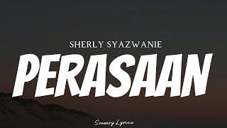 SHERLY SHAZWANIE - Perasaan ( Lyrics )