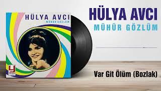 Hülya Avcı -  Var Git Ölüm Bozlak