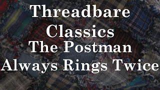 The Postman Always Rings Twice | Threadbare Classics