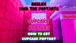 How To Find The CupCake PopTart Roblox Find The PopTarts