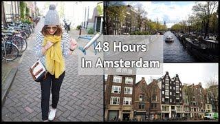 48 Hours In Amsterdam - Where To Stay, Eat & Explore | xameliax Travel Vlog