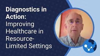 Diagnostics in Action: Improving Healthcare in Resource-Limited Settings