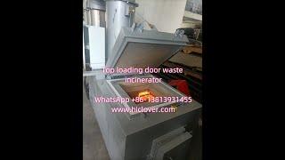 Top loading/feeding  door waste incinerator