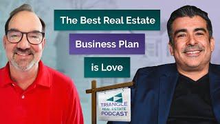 The Best Real Estate Business Plan Is Love with Tristan Ahumada