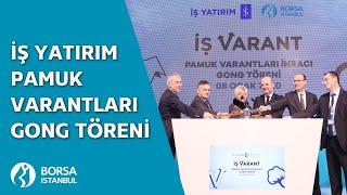 #Canlı  | İş Yatırım Menkul Değerler A.Ş. Pamuk Varantı #GongTöreni 