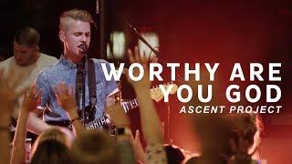 Worthy Are You God // Ascent Project // Unbordered Worship Videos