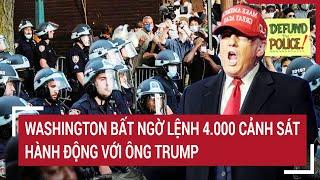 Thời sự quốc tế 15/11: Washington bất ngờ lệnh 4.000 cảnh sát hành động với ông Trump