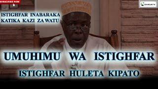 Umuhimu Wa Istighfar / Istighfar Huleta Kipato  / Istighfar Inabaraka Katika Kazi /Sheikh Rusaganya