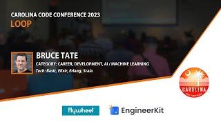 Bruce Tate - Loop // Carolina Code Conference 2023