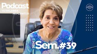 Semana 39 I Dra. Rosa Ma. Pardillo I Podcast Tu Palabra