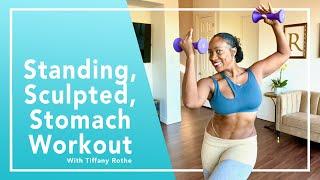 Standing, Sculpted, Stomach Workout with Tiffany Rothe