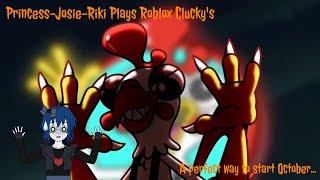 Princess-Josie-Riki Plays Roblox Clucky's (A perfect way to start October...)