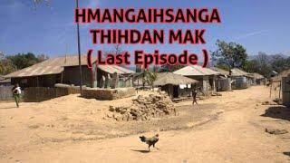 Hmangaihsanga thihdan mak ( Last Episode)