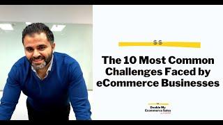 The 10 Most Common Challenges Faced by eCommerce Businesses