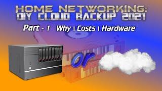 DIY Cloud Backup 2021 - Part 1 - Why | Cost Comparison | The hardware