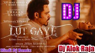 #Dj Alok Raja #Lut_Gaye #Jubin_Nautiyal #Hindi Dj Song 2021