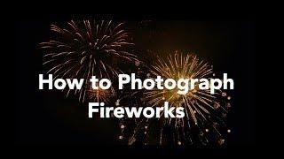 How to Photograph Fireworks - Beginner to Advance Tips