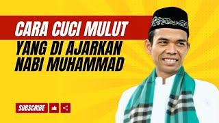 Cara Cuci Mulut Yang Di Ajarkan Nabi Muhammad | Ustadz Abdul Somad