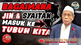 Bagaimana JIN Dan SYAITAN Masuk Ke TUBUH Kita | Tuan Guru Dr. Jahid Sidek Al-Khalidi