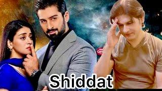 Shiddat review and my views || shiddat episode 32 || Kia ho raha hai ye