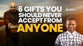 6 Gifts You Should NEVER ACCEPT From Anyone | Joshua Generation