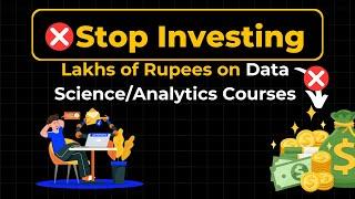 Stop Investing Lakhs of Rupees on Data Science Courses