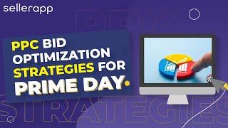 Amazon PPC Bid Optimization - 5 Crucial Strategies for Amazon Prime Day 2020