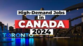 Top 24 In-Demand Jobs for Foreigners in Canada 2024 | Work Opportunities & Immigration Guide