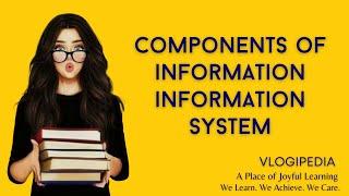 Components of Information System