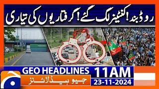 PTI Protest Call - Police Ready for Arresting - Imran Khan | Geo News 11 AM Headlines (23 Nov 2024)