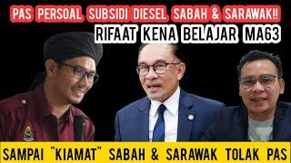 BODOH TAK BERTEMPAT!! RIFAAT RAZMAN PERSOAL SUBSIDI DIESEL SABAH & SARAWAK!! PAS TAK HORMATI MA63!