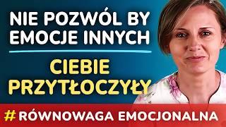 Przejmujesz się za mocno tym, co czują inni? - 6 prostych sposobów na zachowanie spokoju