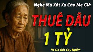 THUÊ DÂU 1 TỶ  | Chuyện Hay Nhất|  RADIO GÓC SUY NGẪM
